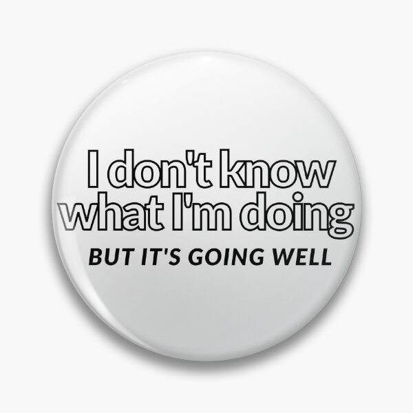Item preview, Dont Know What Im Doing designed and sold by Colorful Misfits.