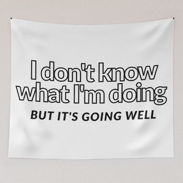 Item preview, Dont Know What Im Doing designed and sold by Colorful Misfits.