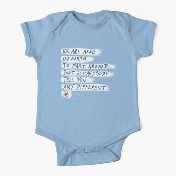 We are here on earth to fart around... Short Sleeve Baby One-Piece