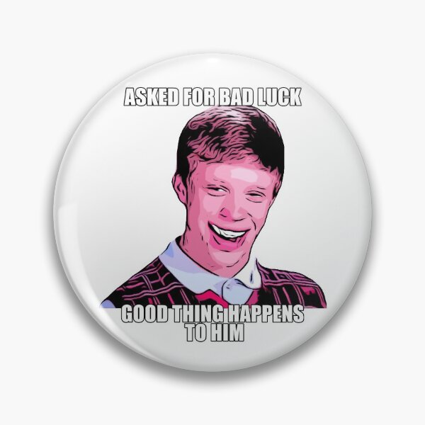 Item preview, Asked for bad luck, good thing happens to him : Bad luck Brian MEME designed and sold by Moedesigns.