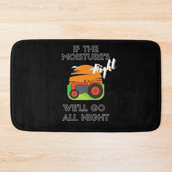 Item preview, If The Moistures Right We'll Go All Night Farm designed and sold by MaskArriba.