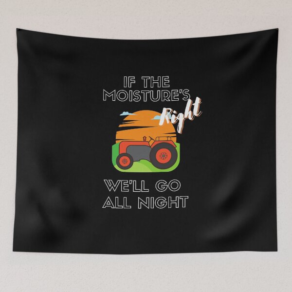 Item preview, If The Moistures Right We'll Go All Night Farm designed and sold by MaskArriba.