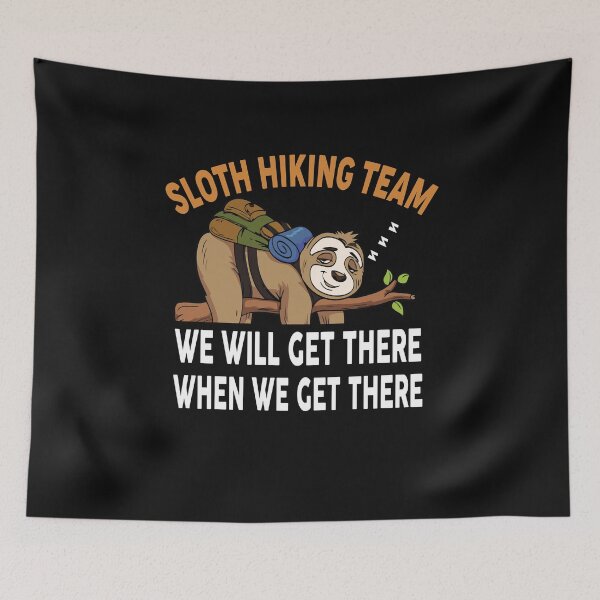 Item preview, Sloth Hiking Team We Will Get There When We Get There designed and sold by Alpha555.