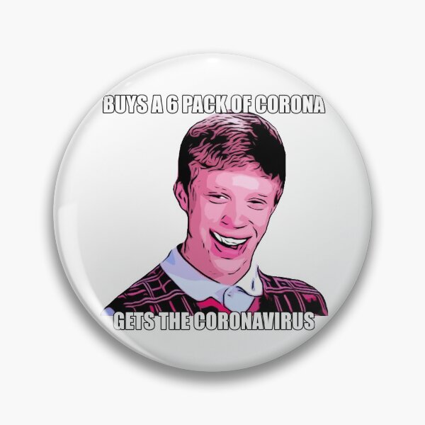 Item preview, Buys a 6 pack of Corona, gets the Coronavirus : Bad luck Brian Meme designed and sold by Moedesigns.
