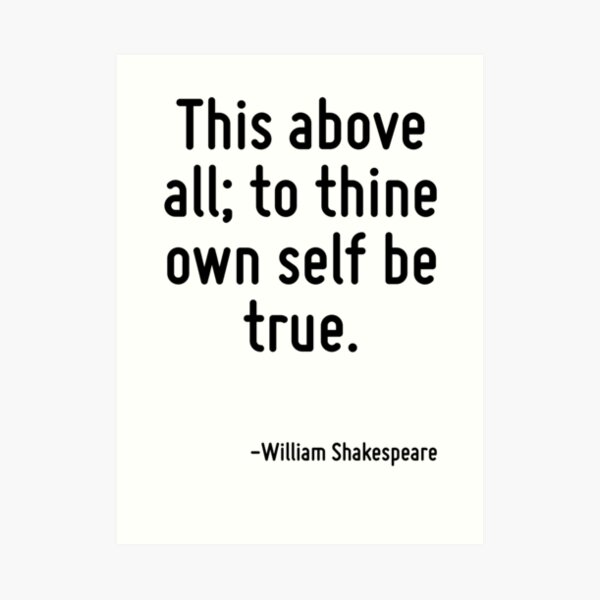 This Above All To Thine Own Self Be True Art Prints | Redbubble