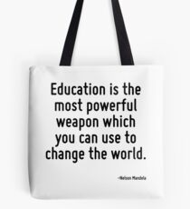 Bildung ist die mächtigste Waffe, mit der Sie die Welt verändern können. Tote Bag