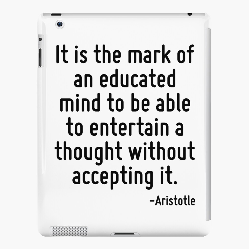 it-is-the-mark-of-an-educated-mind-to-be-able-to-entertain-a-thought