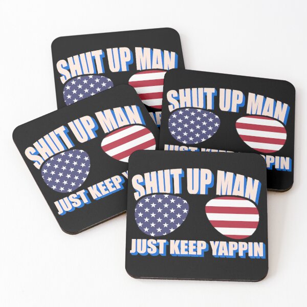 Item preview, Shut Up Man Just Keep Yappin Joe Biden Quote designed and sold by CharJens.