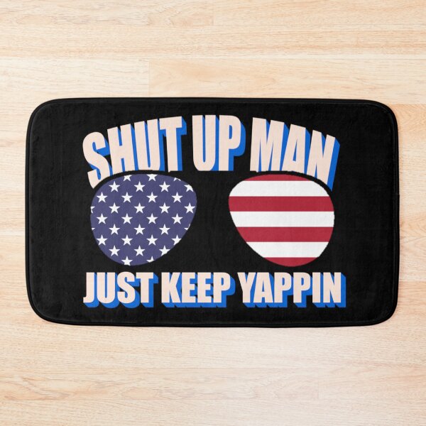 Item preview, Shut Up Man Just Keep Yappin Joe Biden Quote designed and sold by CharJens.