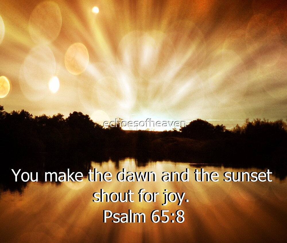 Psalm 65 8 By Carter L Shepard By Echoesofheaven Redbubble Psalm 65 8 By Carter L Shepard By Echoesofheaven Redbubble
