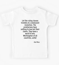 Let the ruling classes tremble at a communist revolution. The proletarians have nothing to lose but their chains. They have a world to win. Workingmen of all countries, unite! Kids Tee
