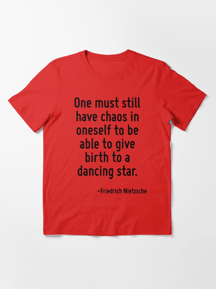 GoldenCherryTees One Must Still Have Chaos in Oneself to Be Able to Give Birth to A Dancing Star T-Shirt, Joke Tee, Gift Shirt, Meme