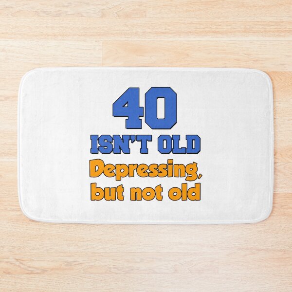 Item preview, 40 Isn't Old Depressing But Not Old designed and sold by jaycartoonist.