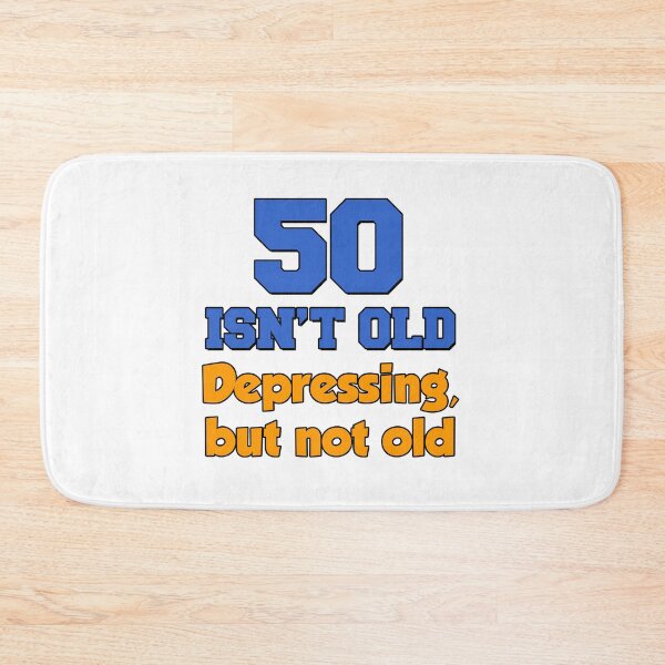 Item preview, 50 Isn't Old Depressing But Not Old designed and sold by jaycartoonist.