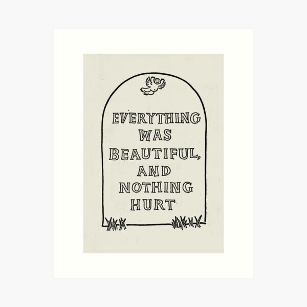 Slaughterhouse Five – Everything Was Beautiful and Nothing Hurt Art Print