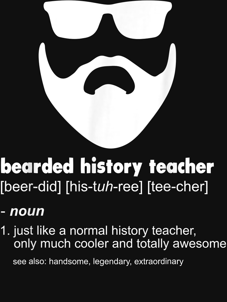 Mens Bearded History Teacher Shirt Funny History Teacher Gift T-Shirt