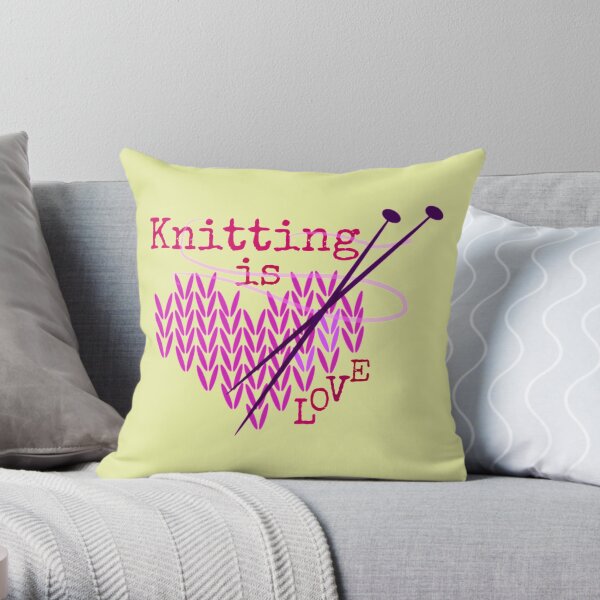 Knitting is LOVE ... Throw Pillow