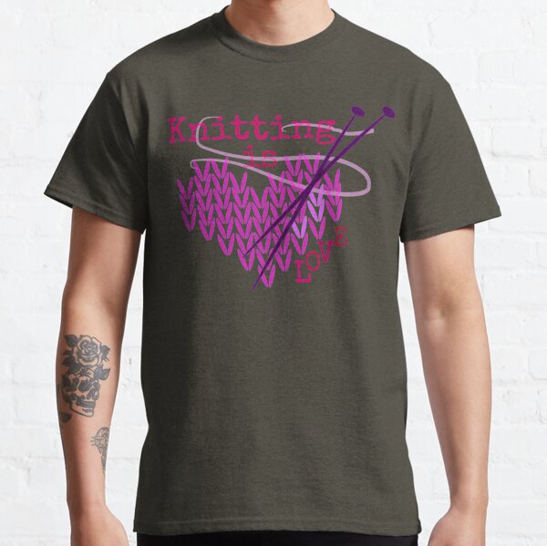 Knitting is LOVE ... Classic T-Shirt