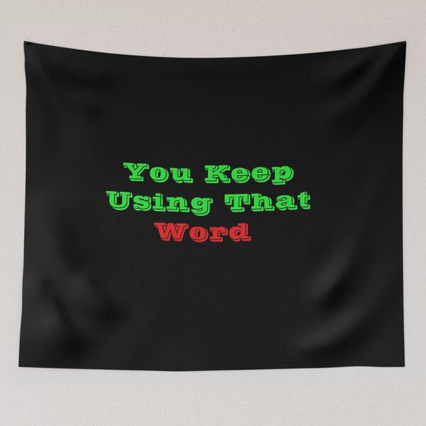 Item preview, You Keep Using That Word Design  designed and sold by Tru-Bless Properties.