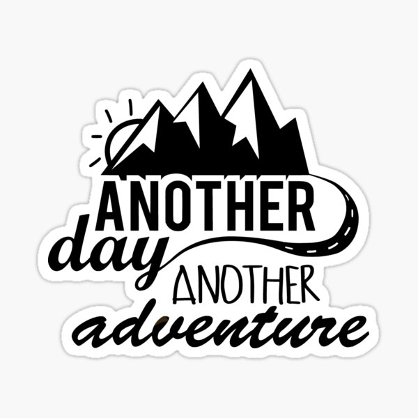 another-day-another-adventure-motivational-sticker-for-sale-by