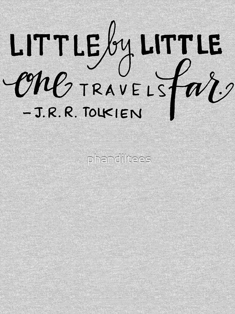 Little by Little One Travels Far