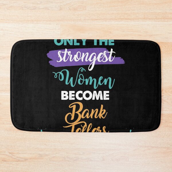Item preview, Bank Tellers gift only the strongest women become Bank Tellers designed and sold by Custom365.