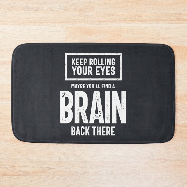 Item preview, Sarcastic Gift | Keep Rolling Your Eyes Maybe You'll Find A Brain Back There  designed and sold by cidolopez.