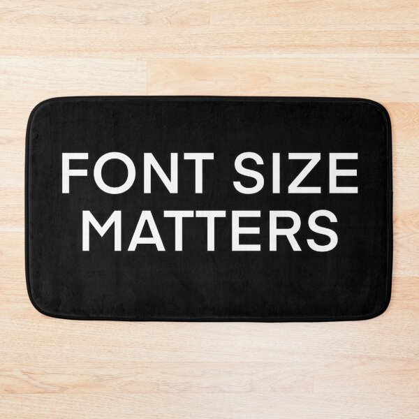 Item preview, Font Size Matters designed and sold by popculturechick.