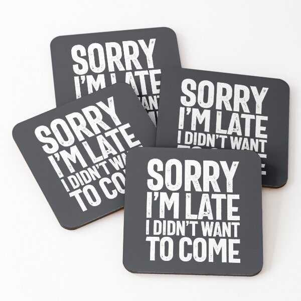 Item preview, T-shirt Funny Humorous | Sorry I'm Late I Didn't Want To Come designed and sold by cidolopez.
