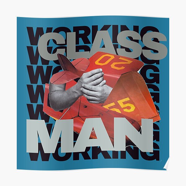 working-class-man-poster-for-sale-by-numblock-redbubble