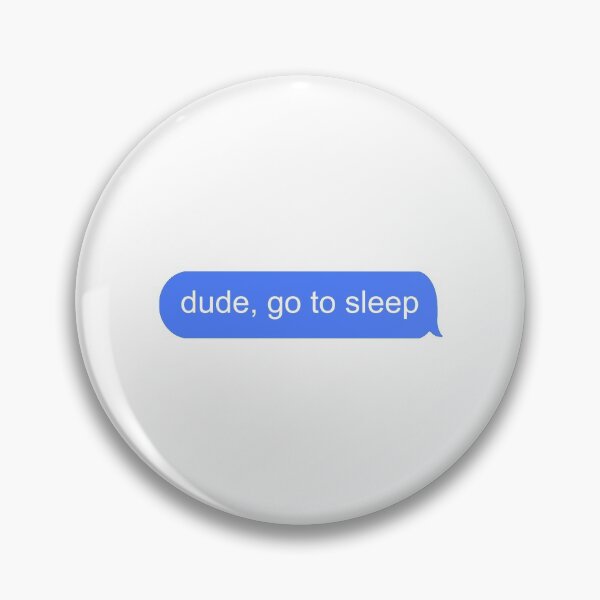 Item preview, dude, go to sleep txt message designed and sold by MeliCollective.