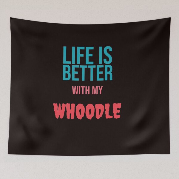Item preview, Life is Better with my WHOODLE designed and sold by amrmab.