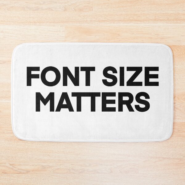 Item preview, Font Size Matters designed and sold by popculturechick.