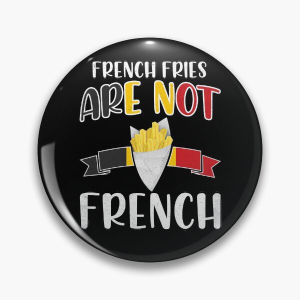 Item preview, French Fries Are NOT French, Belgian Food designed and sold by Rawsky.