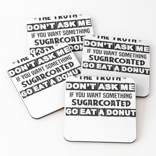 Item preview, If You Don't Want The Truth Don't Ask Me If You Want Something Sugarcoated Go Eat A Donut designed and sold by Terri-Wong-9720.