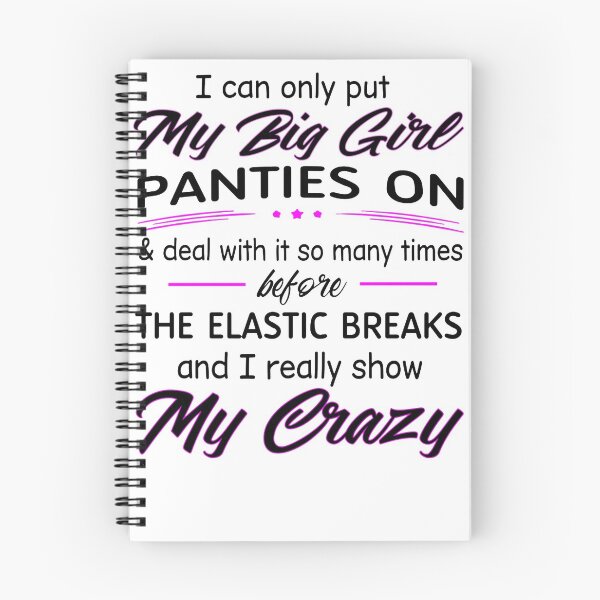 Item preview, I Can Only Put My Big Girl Panties On Deal With It So Many Times Before The Elastic Breaks And I Really Show My Crazy designed and sold by Terri-Wong-9720.