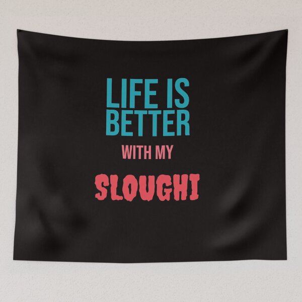 Item preview, Life is Better with my SLOUGHI designed and sold by amrmab.