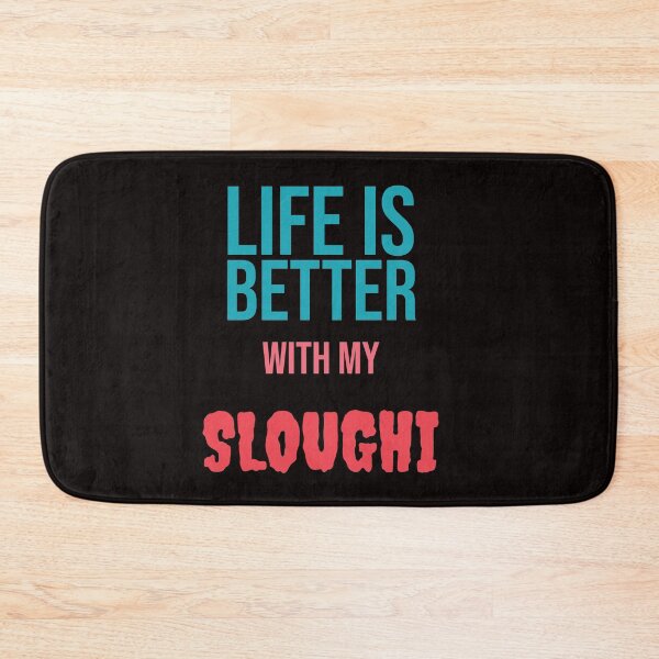 Item preview, Life is Better with my SLOUGHI designed and sold by amrmab.