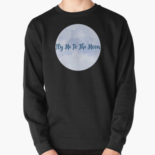 Fly Me To The Moon Sweatshirts Hoodies Redbubble