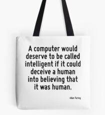 Ein Computer würde es verdienen, intelligent genannt zu werden, wenn er einen Menschen dazu verleiten könnte zu glauben, dass es ein Mensch ist. Tote Bag