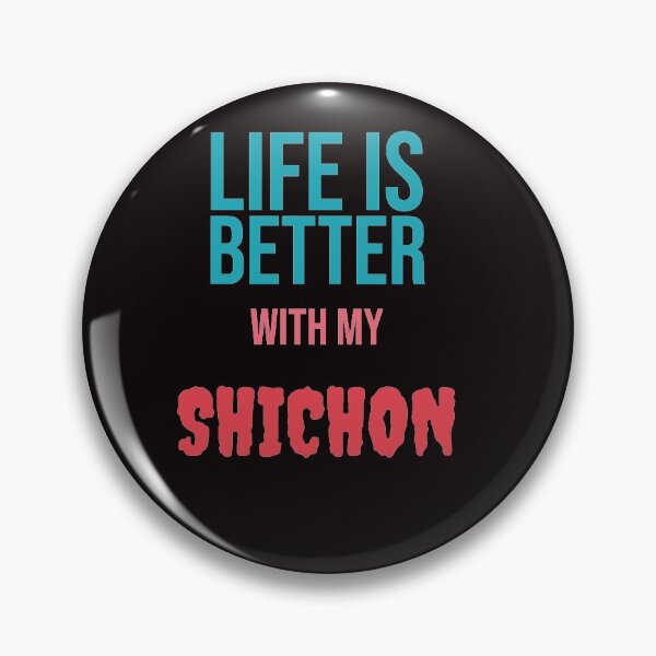 Item preview, Life is Better with my SHICHON designed and sold by amrmab.