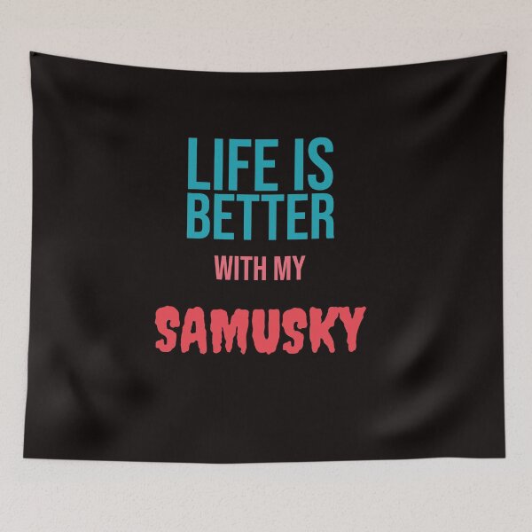 Item preview, Life is Better with my SAMUSKY designed and sold by amrmab.