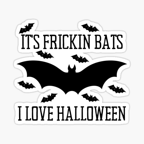 it's frickin bats i love halloween Sticker