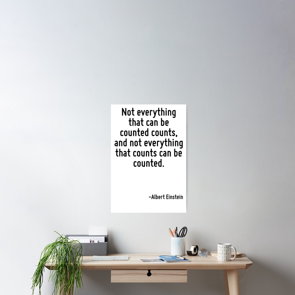  not everything that can be counted counts and not everything that
