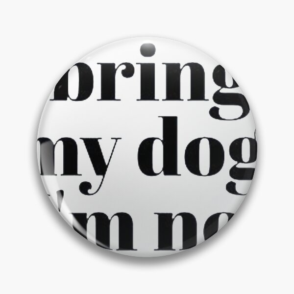 Item preview, If I Can't Bring My Dog I'm Not Going designed and sold by Terri-Wong-9720.