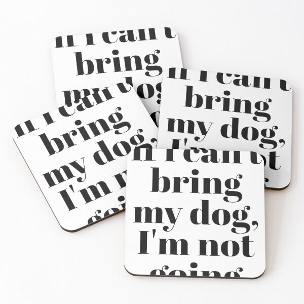 Item preview, If I Can't Bring My Dog I'm Not Going designed and sold by Terri-Wong-9720.