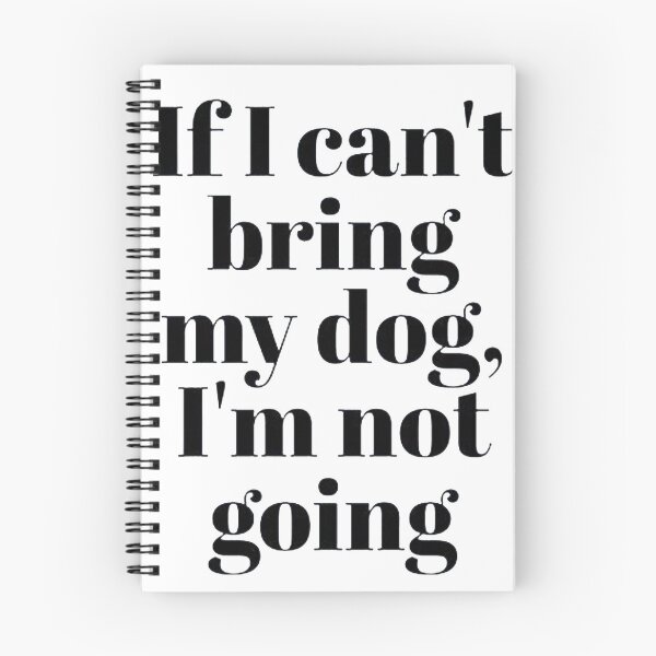 Item preview, If I Can't Bring My Dog I'm Not Going designed and sold by Terri-Wong-9720.