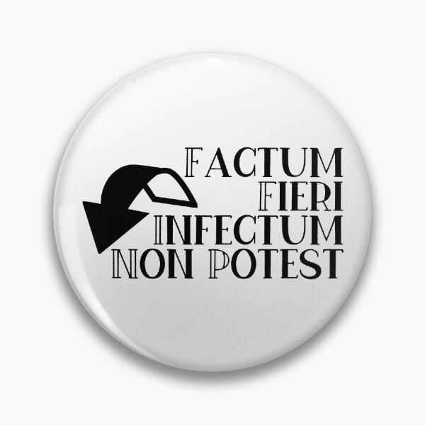 Item preview, Factum Fieri Infectum Non Potest designed and sold by StillInBeta.
