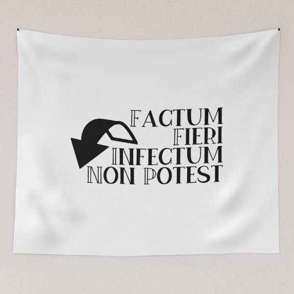 Item preview, Factum Fieri Infectum Non Potest designed and sold by StillInBeta.
