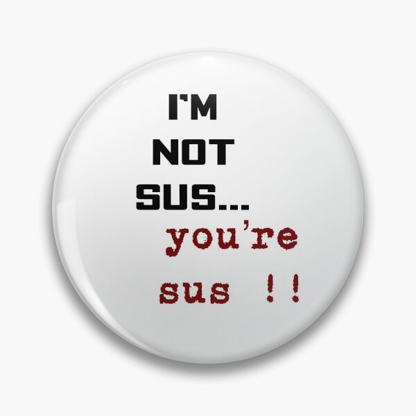Item preview, I’m not sus, you’re sus!  Among Us designed and sold by helyx79.